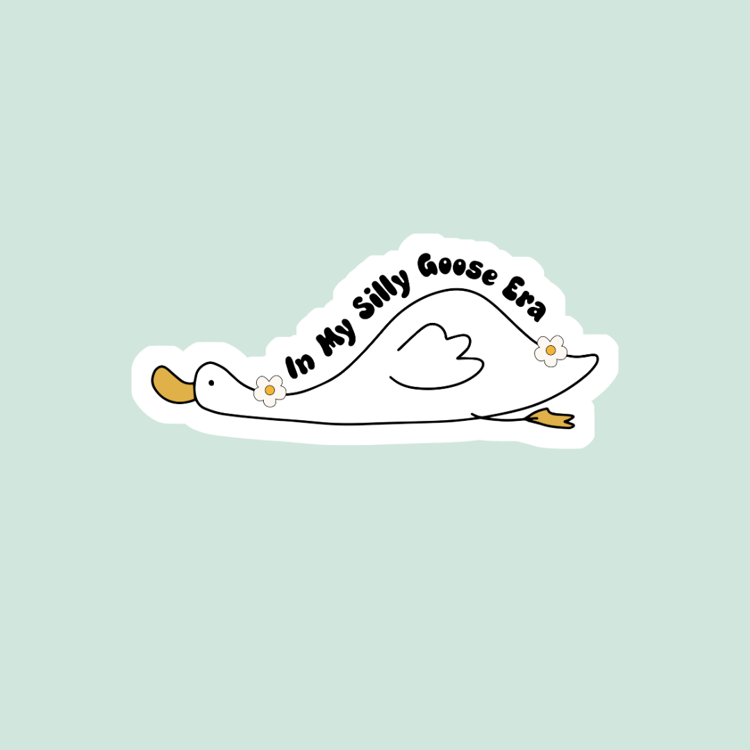 In My Silly Goose Era Goose Sticker Twig Creations
