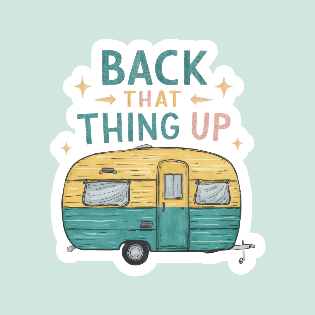 Back That Thing Up Camping Sticker Twig Creations