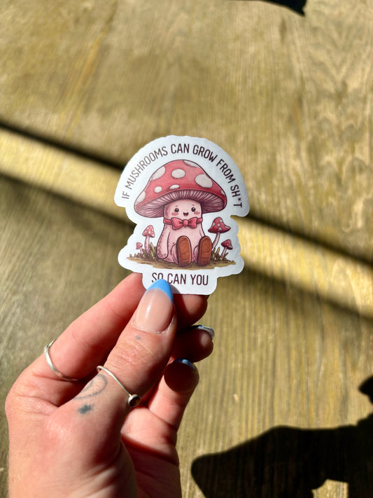 Mushrooms Can Grow Sticker