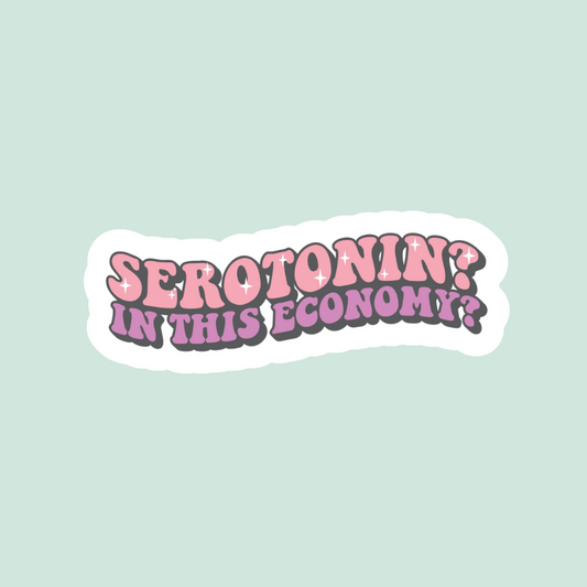 Serotonin? In this Economy? Sticker
