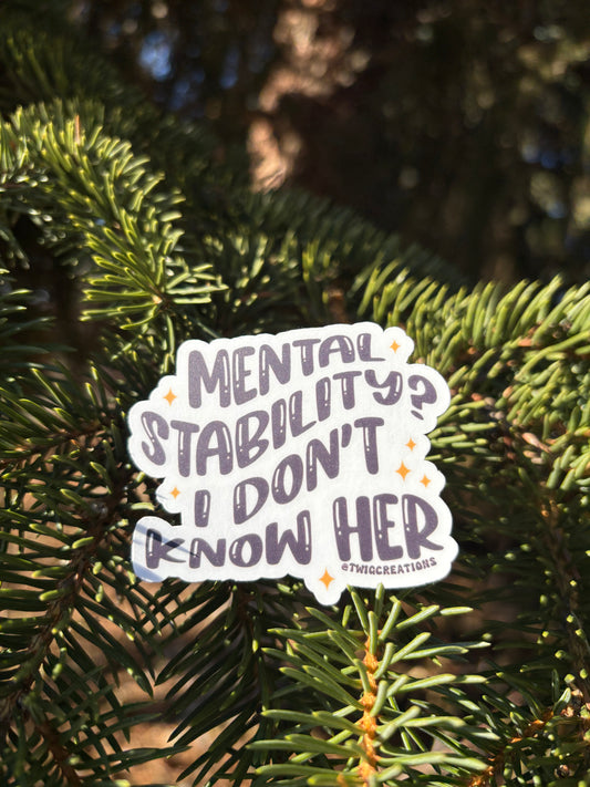 Mental stability? i don't know her Sticker Twig Creations