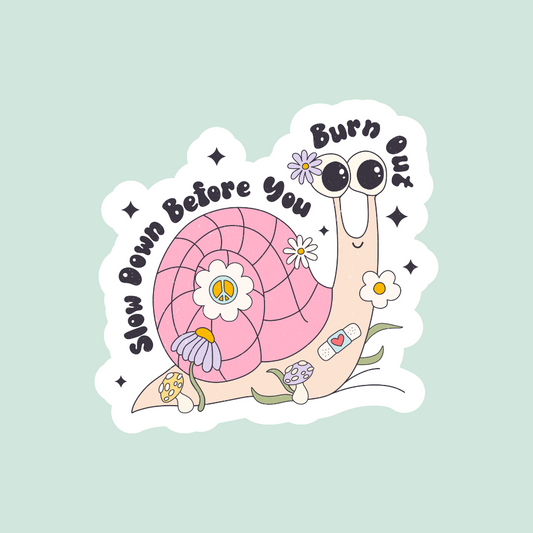 Slow Down Before You Burn Out Sticker