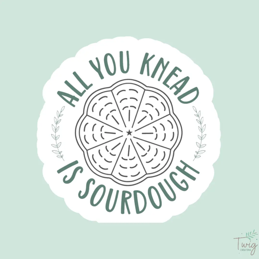 All You Knead is Sourdough Sticker Twig Creations