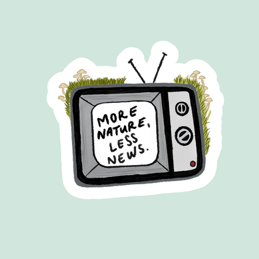 More Nature, Less News Sticker